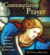 Contemplative Prayer: Traditional Christian Meditations for Opening to Divine Union
