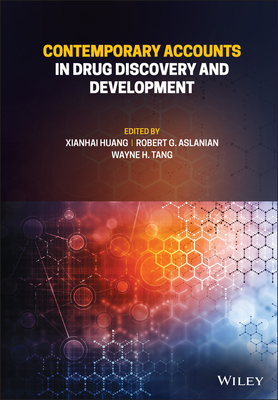 Contemporary Accounts in Drug Discovery and Development - Huang, Xianhai (Editor), and Aslanian, Robert G (Editor), and Tang, Wayne H (Editor)