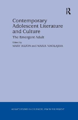 Contemporary Adolescent Literature and Culture: The Emergent Adult - Nikolajeva, Maria (Editor), and Hilton, Mary (Editor)