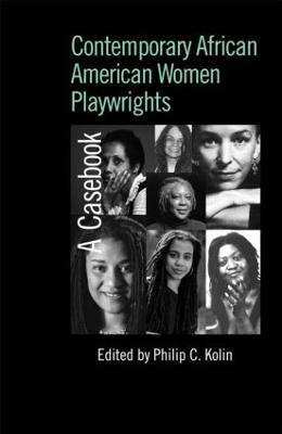 Contemporary African American Women Playwrights: A Casebook - Kolin, Philip C (Editor)