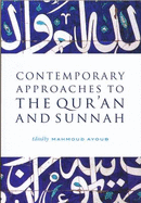 Contemporary Approaches to the Quran and Sunnah - Ayoub, Mahmoud M. (Editor)