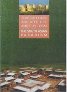 Contemporary Architecture and City Form: The South Asian Paradigm - Ameen, Farooq