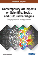 Contemporary Art Impacts on Scientific, Social, and Cultural Paradigms: Emerging Research and Opportunities