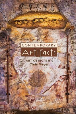 Contemporary Artifacts: Art Objects by Chris Meyer - Meyer, Chris