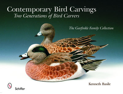 Contemporary Bird Carvings: Two Generations of Bird Carvers - Basile, Kenneth
