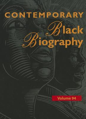 Contemporary Black Biography, Volume 94: Profiles from the International Black Community - Mazurkiewicz, Margaret (Editor)