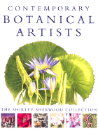 Contemporary Botanical Artists: The Shirley Sherwood Collection - Sherwood, Shirley, and Matthews, Victoria (Editor)