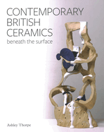 Contemporary British Ceramics: Beneath the Surface