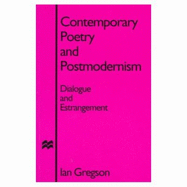 Contemporary British Poetry and Postmodernism: Dialogue and Estrangement - Gregson, Ian