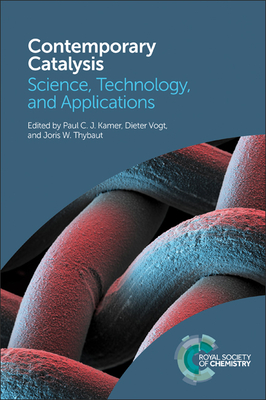 Contemporary Catalysis: Science, Technology, and Applications - Kamer, Paul C J (Editor), and Vogt, Dieter (Editor), and Thybaut, Joris (Editor)