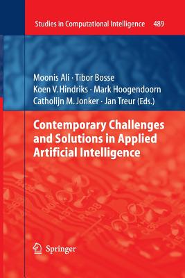 Contemporary Challenges and Solutions in Applied Artificial Intelligence - Ali, Moonis (Editor), and Bosse, Tibor (Editor), and Hindriks, Koen V (Editor)