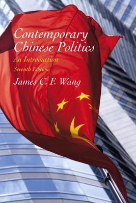 Contemporary Chinese Politics: An Introduction - Wang, James C F