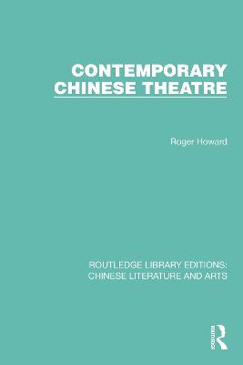 Contemporary Chinese Theatre - Howard, Roger