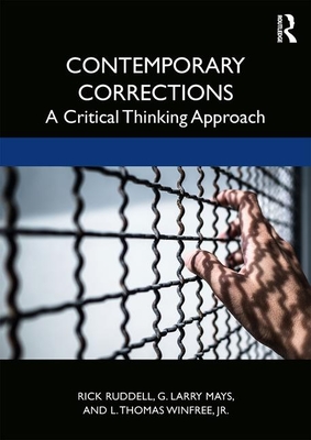 Contemporary Corrections: A Critical Thinking Approach - Ruddell, Rick, and Mays, G. Larry, and Winfree Jr., L. Thomas