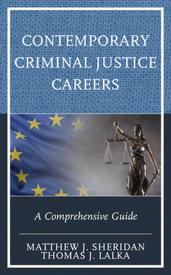 Contemporary Criminal Justice Careers: A Comprehensive Guide - Sheridan, Matthew J, and Lalka, Thomas J
