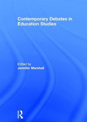 Contemporary Debates in Education Studies - Marshall, Jennifer (Editor)