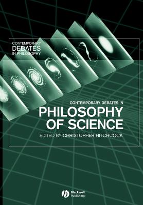 Contemporary Debates in the Philosophy of Science - Hitchcock, Christopher (Editor)