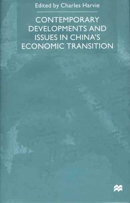 Contemporary Developments and Issues in China's Economic Transition - Harvie, Charles (Editor)