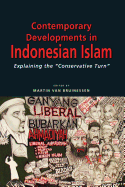 Contemporary Developments in Indonesian Islam: Explaining the Conservative Turn