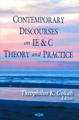 Contemporary Discourses on Ie and C Theory and Practice - Gokah, Theophilus K