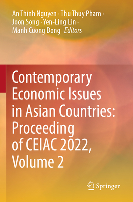 Contemporary Economic Issues in Asian Countries: Proceeding of CEIAC 2022, Volume 2 - Nguyen, An Thinh (Editor), and Pham, Thu Thuy (Editor), and Song, Joon (Editor)