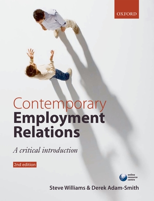 Contemporary Employment Relations: A Critical Introduction - Williams, Stephen, and Adam-Smith, Derek