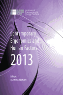 Contemporary Ergonomics and Human Factors 2013: Proceedings of the international conference on Ergonomics & Human Factors 2013, Cambridge, UK, 15-18 April 2013