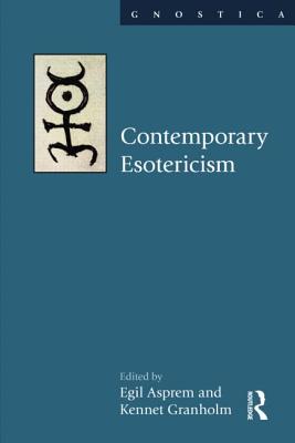 Contemporary Esotericism - Asprem, Egil (Editor), and Granholm, Kennet (Editor)