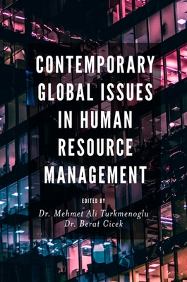 Contemporary Global Issues in Human Resource Management - Turkmenoglu, Mehmet Ali (Editor), and Cicek, Berat, Dr. (Editor)