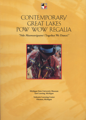 Contemporary Great Lakes POW Wow Regalia: Nda Maamawigaami (Together We Dance) - MacDowell, Marsha (Editor)