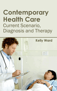 Contemporary Health Care: Current Scenario, Diagnosis and Therapy