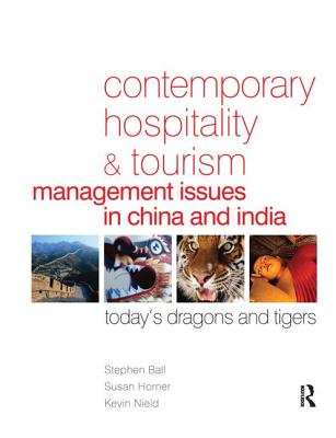 Contemporary Hospitality and Tourism Management Issues in China and India - Ball, Stephen, and Horner, Susan, and Nield, Kevin