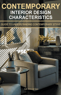 Contemporary Interior Design Characteristics: Guide To Understanding Contemporary Style