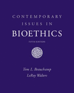 Contemporary Issues in Bioethics - Beauchamp, Tom L, and Walters, LeRoy