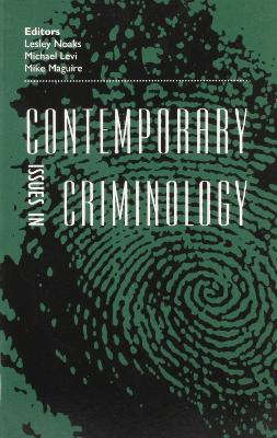 Contemporary Issues in Criminology - Levi, Michael (Editor), and Maguire, Mike (Editor), and Noakes, Lesley (Editor)