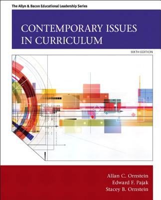 Contemporary Issues in Curriculum - Ornstein, Allan, and Pajak, Edward, and Ornstein, Stacey