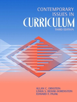 Contemporary Issues in Curriculum - Ornstein, Allan C, Professor, and Behar-Horenstein, Linda S, and Pajak, Edward F