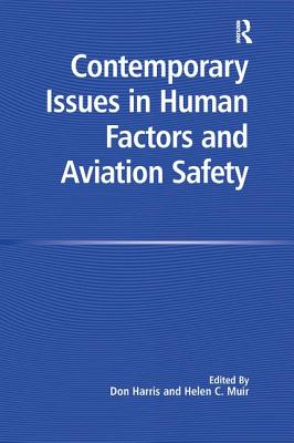 Contemporary Issues in Human Factors and Aviation Safety - Muir, Helen C., and Harris, Don (Editor)