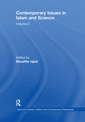 Contemporary Issues in Islam and Science: Volume 2 - Iqbal, Muzaffar (Editor)