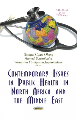 Contemporary Issues in Public Health in North Africa and the Middle East - Obeng, Samuel Gyasi (Editor), and Youssefagha, Ahmed (Editor), and Jayawardene, Wasantha Parakrama (Editor)