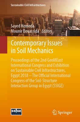 Contemporary Issues in Soil Mechanics: Proceedings of the 2nd Geomeast International Congress and Exhibition on Sustainable Civil Infrastructures, Egypt 2018 - The Official International Congress of the Soil-Structure Interaction Group in Egypt (Ssige) - Hemeda, Sayed (Editor), and Bouassida, Mounir (Editor)