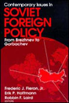 Contemporary Issues in Soviet Foreign Policy: From Brezhnev to Gorbachev - Laird, Robbin