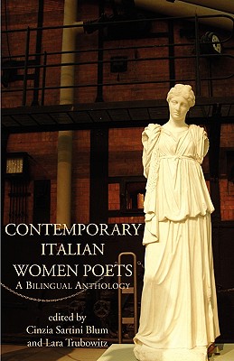 Contemporary Italian Women Poets: A Bilingual Anthology - Blum, Cinzia Sartini (Editor), and Frabotta, Biancamaria