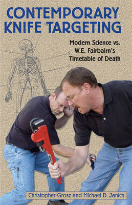 Contemporary Knife Targeting: Modern Science vs. W.E. Fairbairn's Timetable of Death - Grosz, Christopher, and Janich, Michael