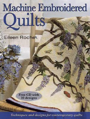 Contemporary Machine Embroidered Qults: Innovative Techniques and Designs - Roche, Eileen