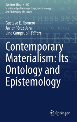 Contemporary Materialism: Its Ontology and Epistemology - Romero, Gustavo E. (Editor), and Prez-Jara, Javier (Editor), and Camprub, Lino (Editor)