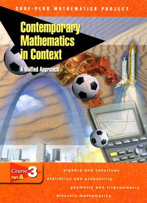 Contemporary Mathematics in Context Course 3 Part A: A Unified Approach - Coxford, Arthur F, and Fey, James T, and Hirsch, Christian R