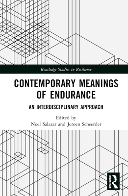 Contemporary Meanings of Endurance: An Interdisciplinary Approach - Salazar, Noel (Editor), and Scheerder, Jeroen (Editor)