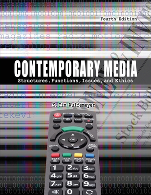 Contemporary Media: Structures, Functions, Issues and Ethics - Wulfemeyer, K Tim