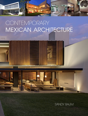 Contemporary Mexican Architecture: Continuing the Heritage of Luis Barragn - Baum, Sandy, and Orozco, Juan Pablo Serrano (Introduction by), and Name-Sierra, Juan Carlos (Introduction by)